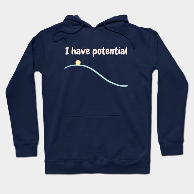 I have potential Hoodie by High Altitude